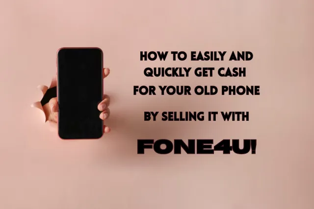 How to Easily & Quickly Get Cash for Your Old Phone by Selling It