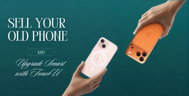 Sell Your Old Phone and Upgrade Smart with Fone4U